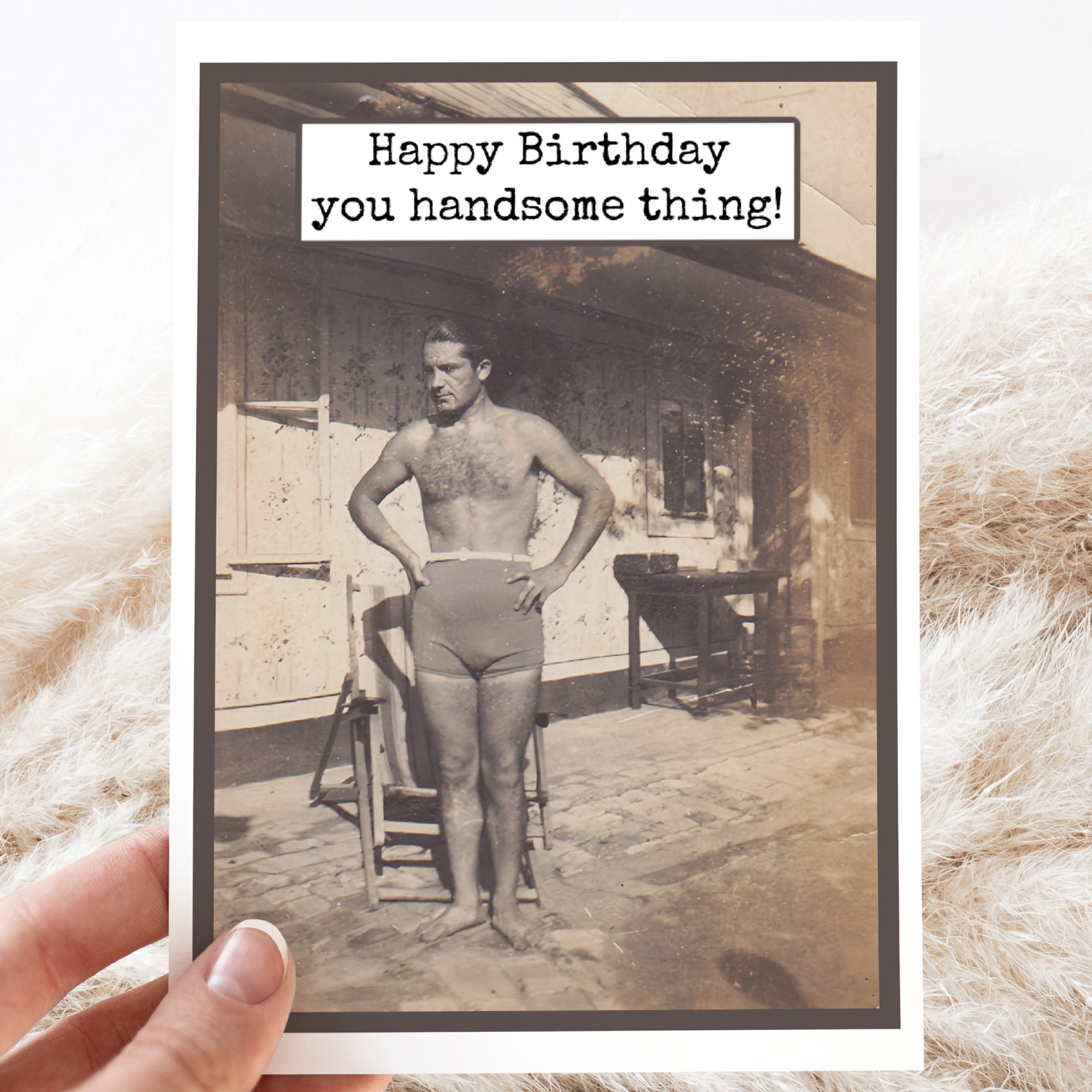 Birthday Card. Happy Birthday You Handsome Thing!