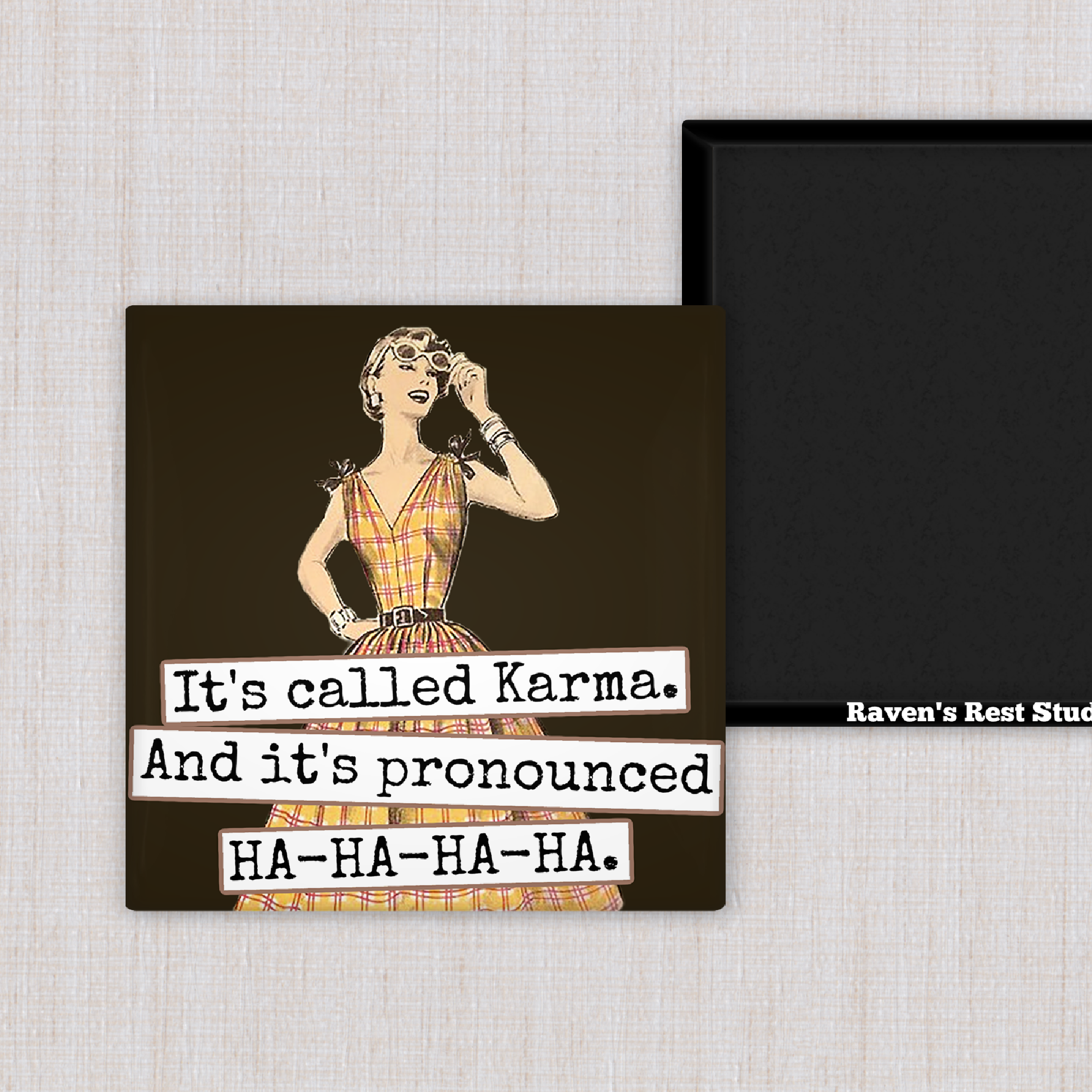 MAGNET. It's Called Karma. And It's Pronounced HA-HA-HA-HA. - 0