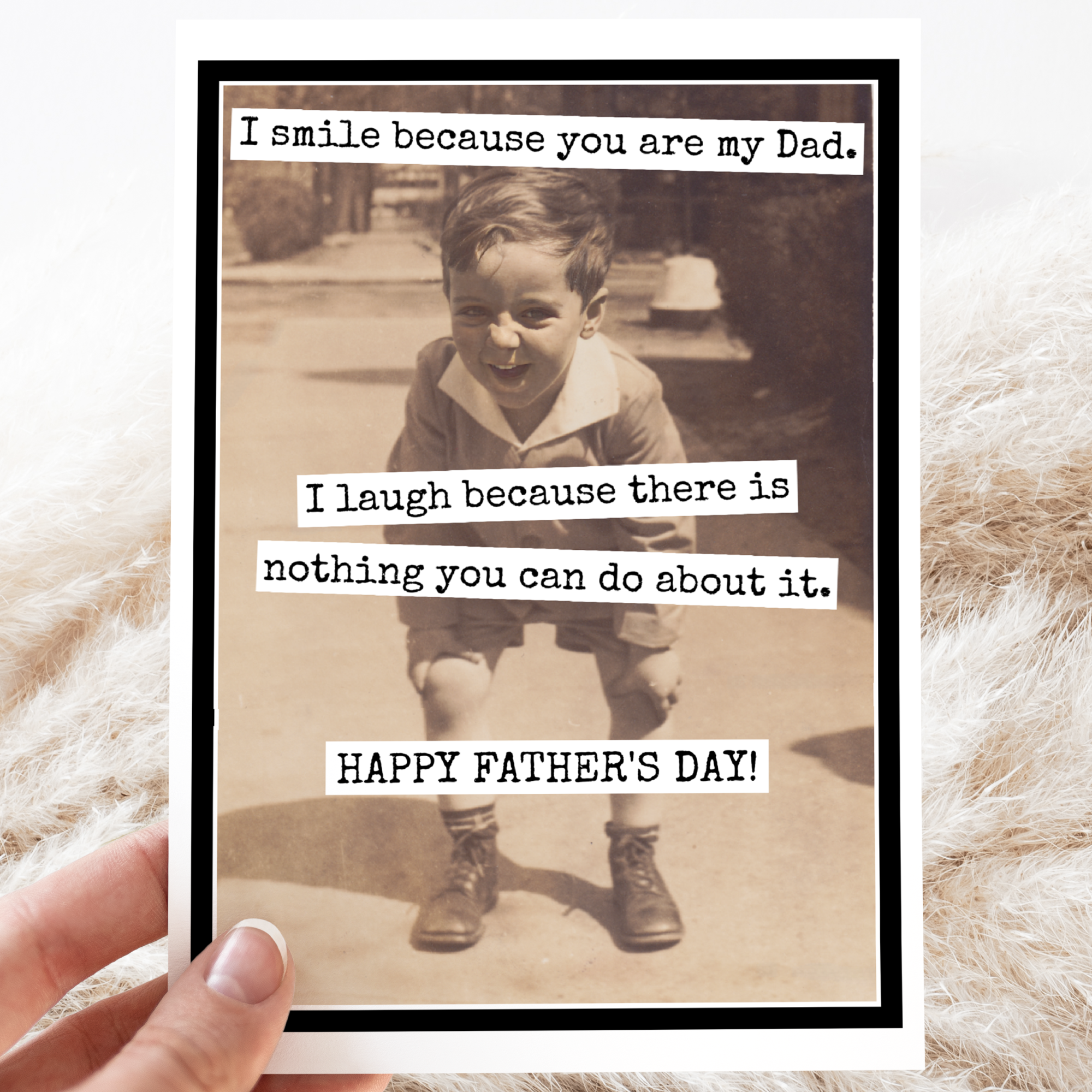 Father's Day Card. I Smile Because You Are My Dad. I Laugh..