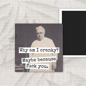 Magnet. Why Am I Cranky? Maybe Because Fuck You. - 0