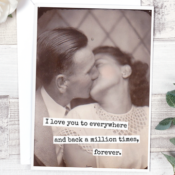 I Love You To Everywhere And Back A Million Times, Forever.