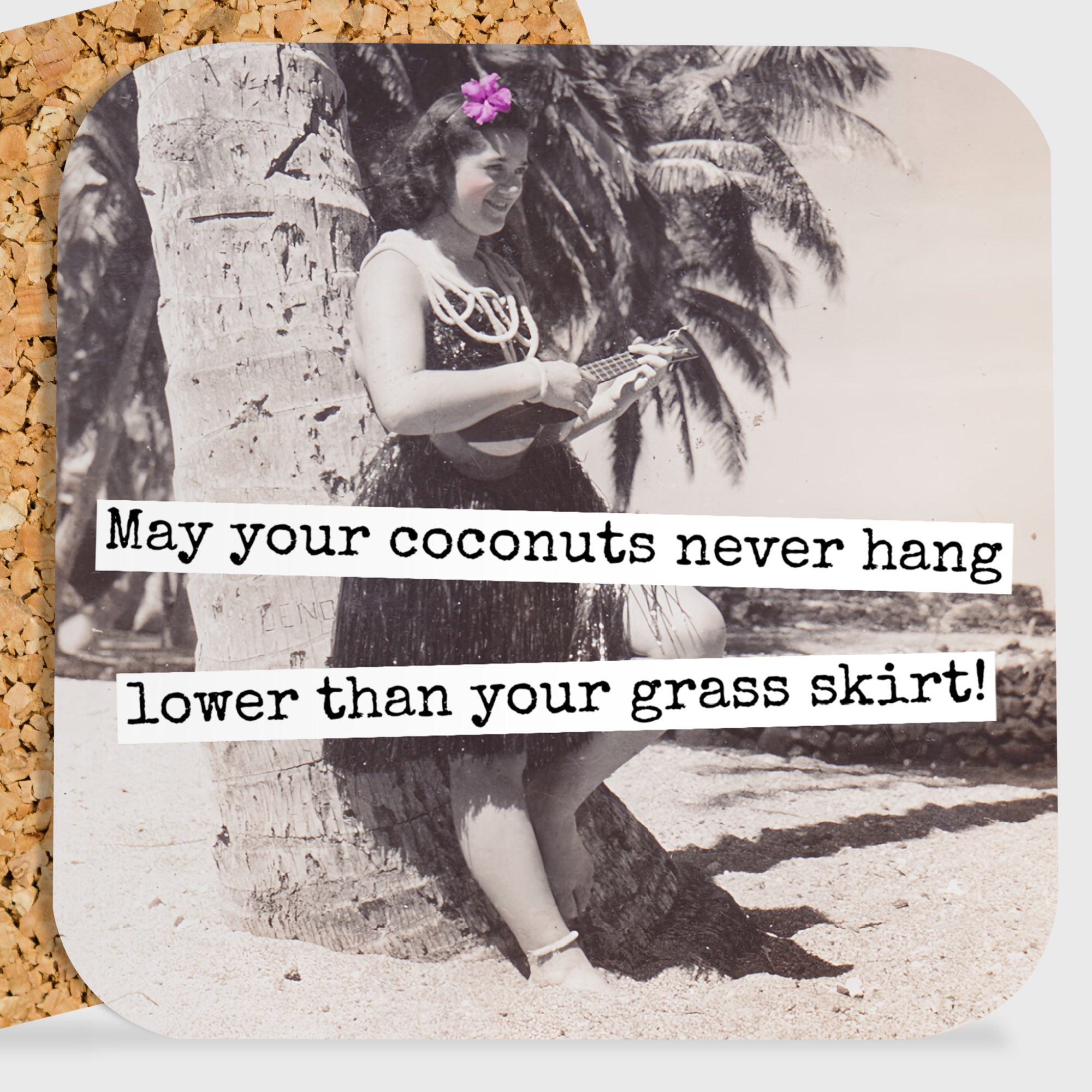 COASTER. May Your Coconuts Never Hang Lower Than Your...