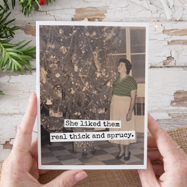 Funny Christmas Card. She Liked Them Real Thick And Sprucy. - 0