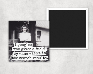 Funny Magnet. I Googled "Who Gives a Fuck?"... - 0