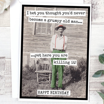 I Bet You Thought You'd Never Become A Grumpy Old Man... - My Filosophy