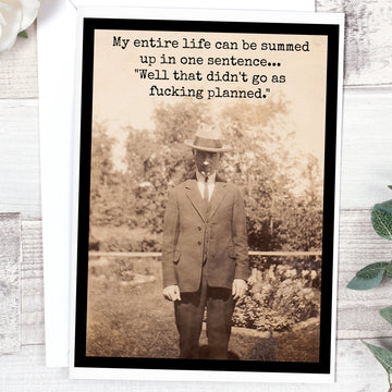 My Entire Life Can Be Summed Up In One Sentence... - My Filosophy