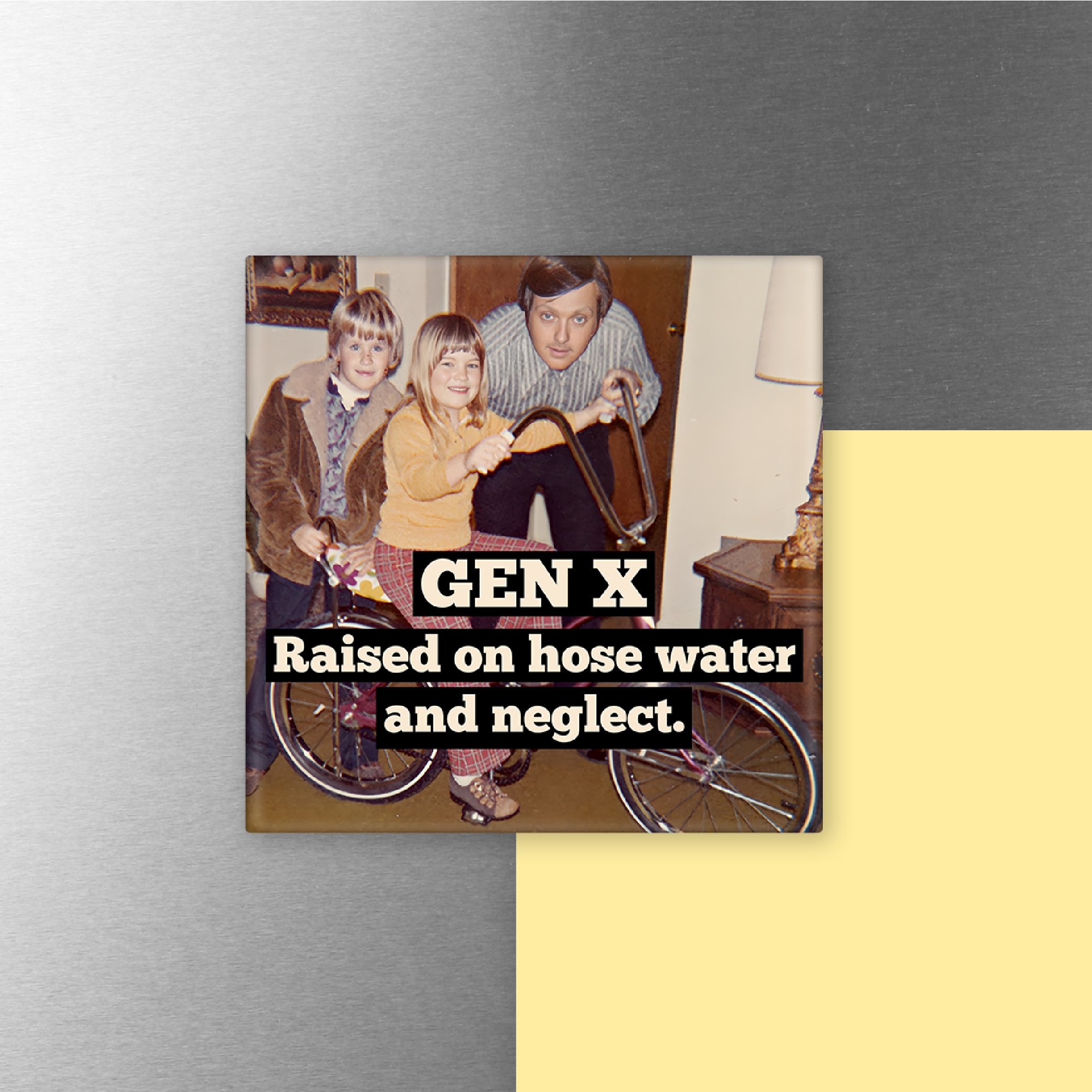 MAGNET. Funny. GEN X Raised On Hose Water And Neglect. - 0