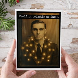 Unconventional Funny Christmas Card. Feeling Twinkly as F**k