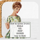 COASTER. How To Speak Irish: WHALE OIL BEEF HOOKED-1
