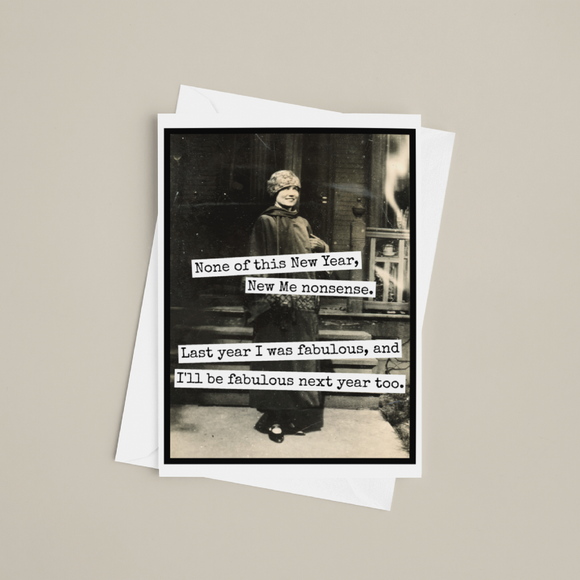 Greeting Card. None Of This New Year, New Me Nonsense...