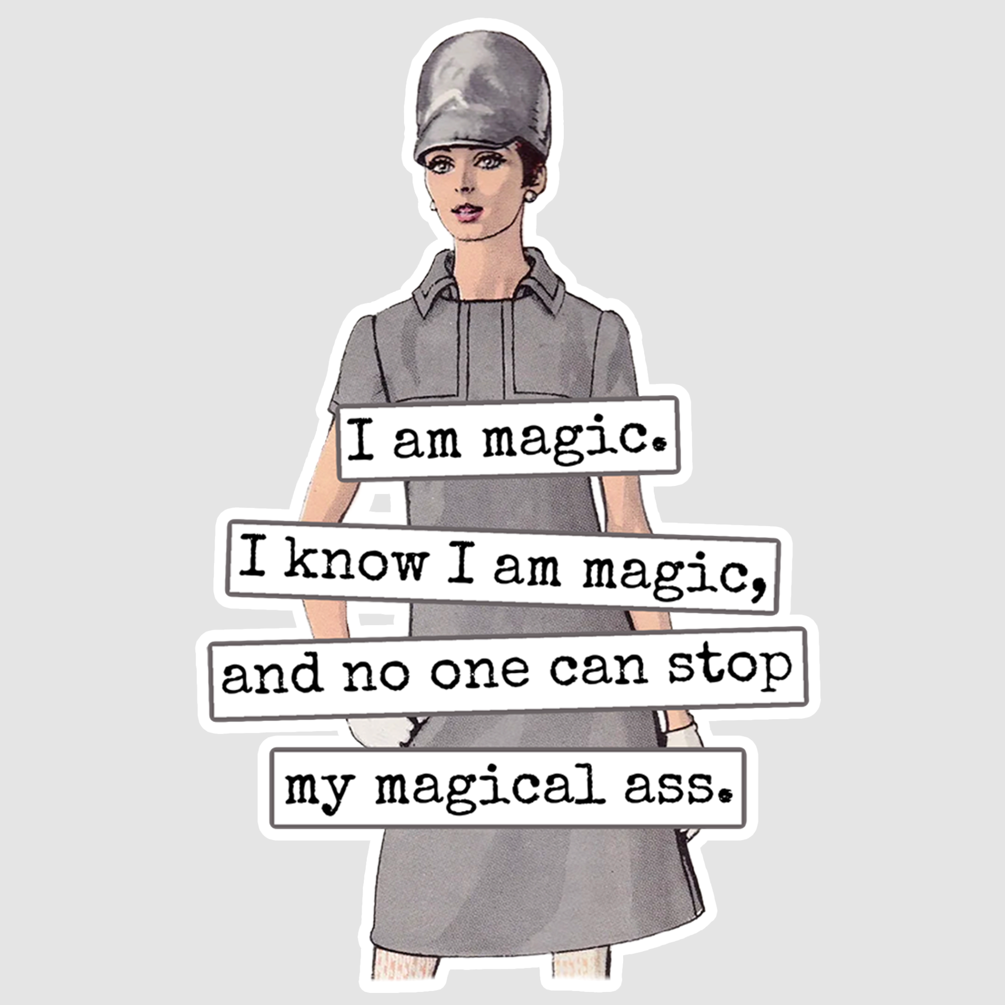 Funny STICKER. I Am Magic. I Know I Am Magic...