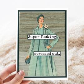 Greeting Card. Super Fucking Stressed Out.