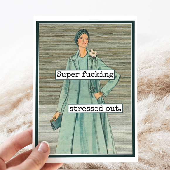 Greeting Card. Super Fucking Stressed Out.