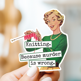Funny STICKER. Knitting. Because Murder Is Wrong. - 0
