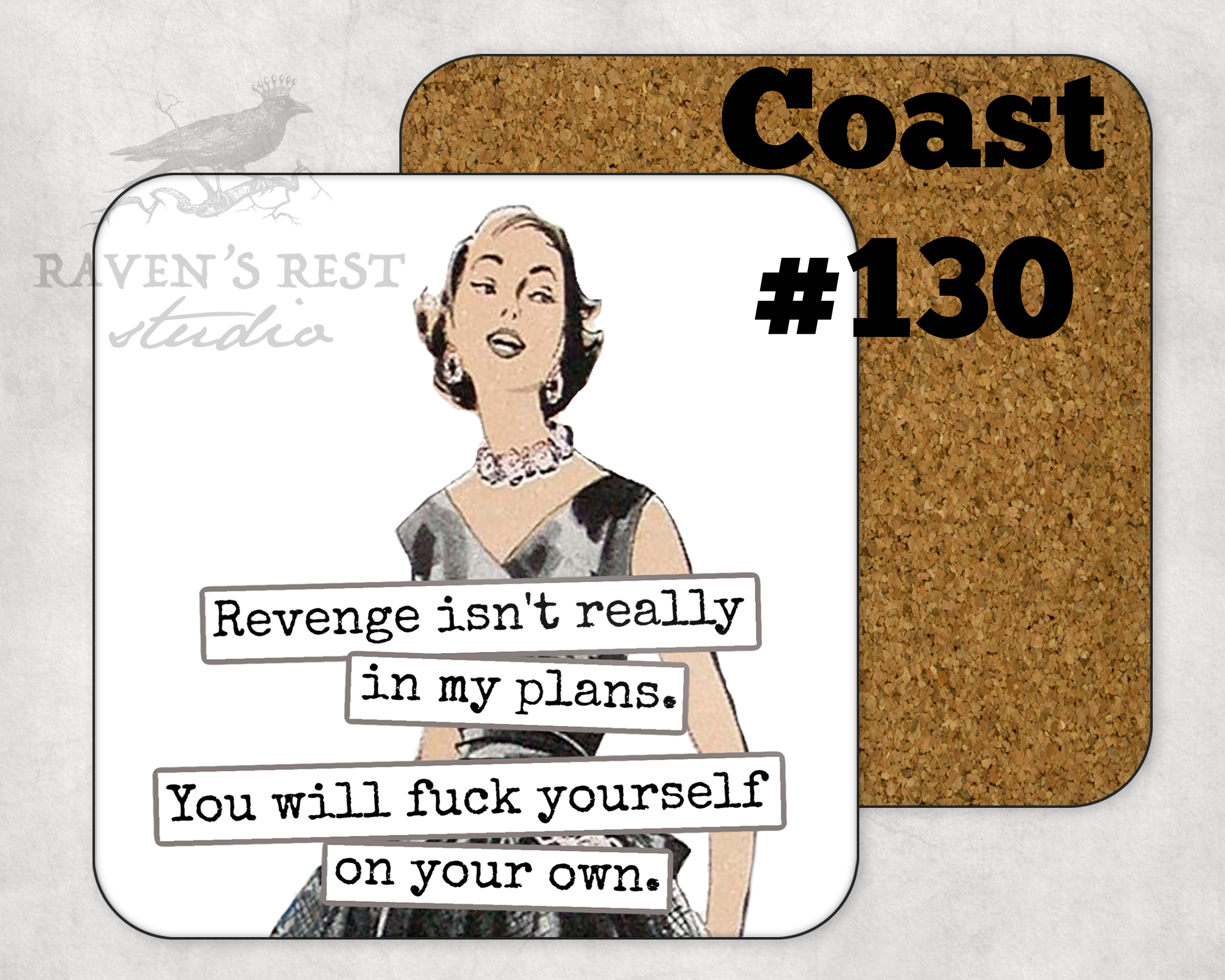 COASTER. Revenge isn't really in my plans. You will f**k yourself on your own!