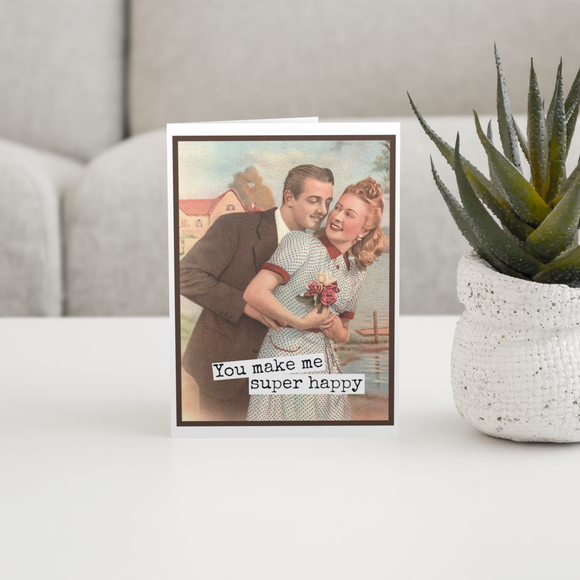 Love Card. You Make Me Super Happy.