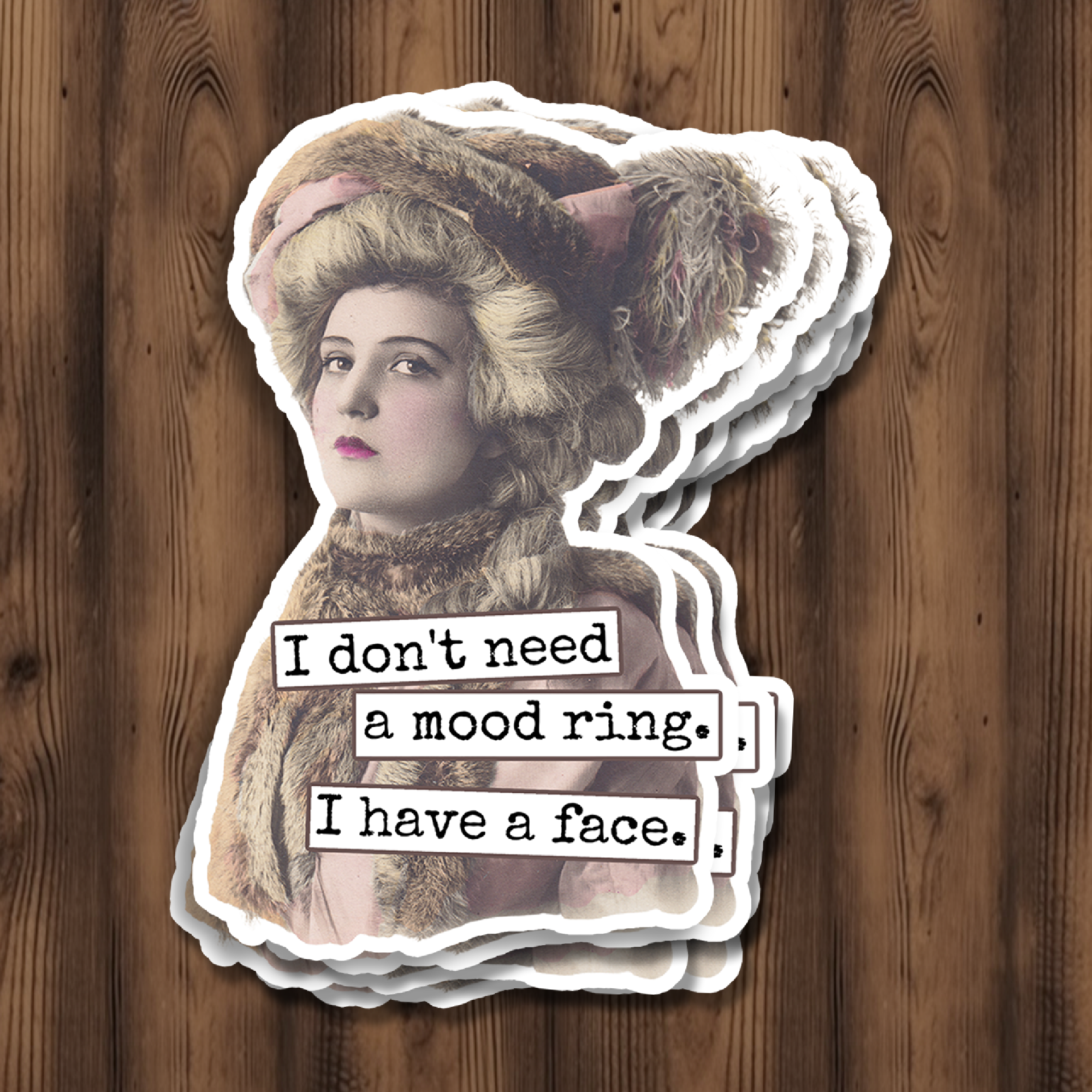 Funny STICKER. I Don't Need A Mood Ring. I Have A Face.