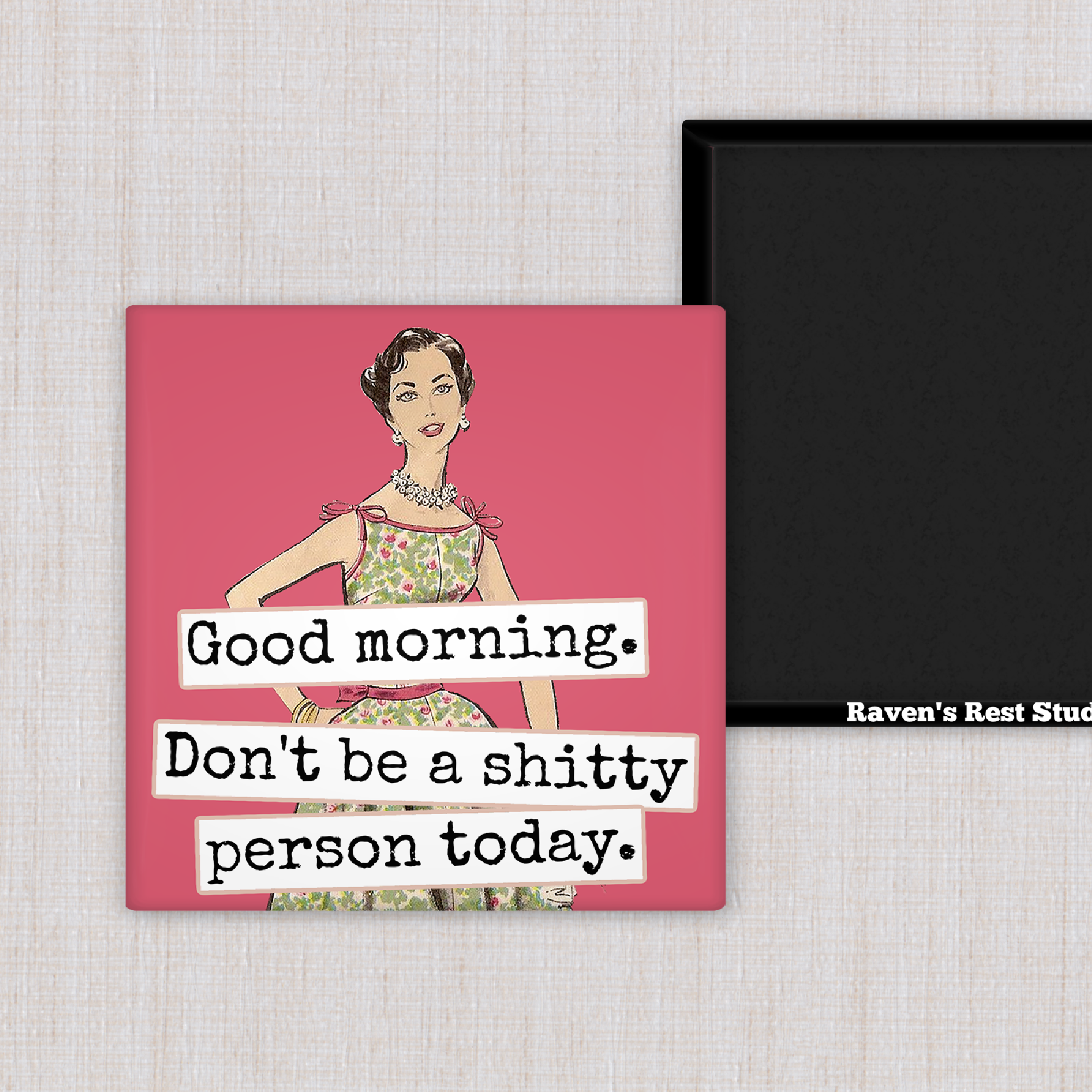 MAGNET. Good Morning. Don't Be A Shitty Person Today. - 0