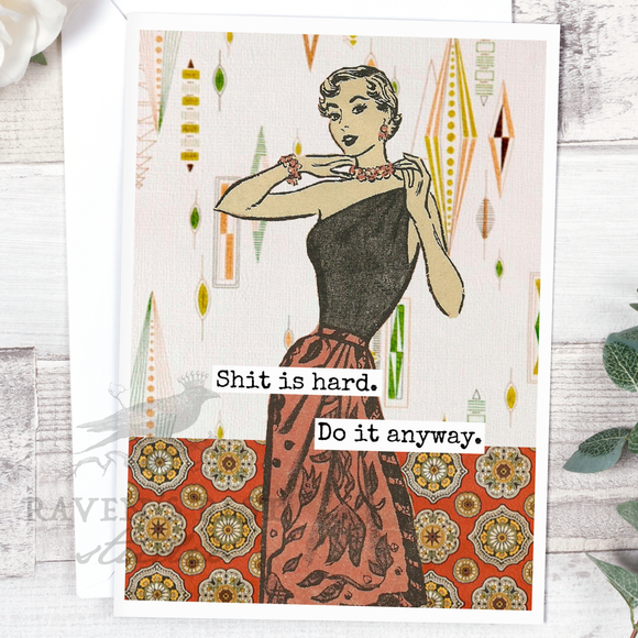 Greeting Card:  Shit Is Hard. Do It Anyway.
