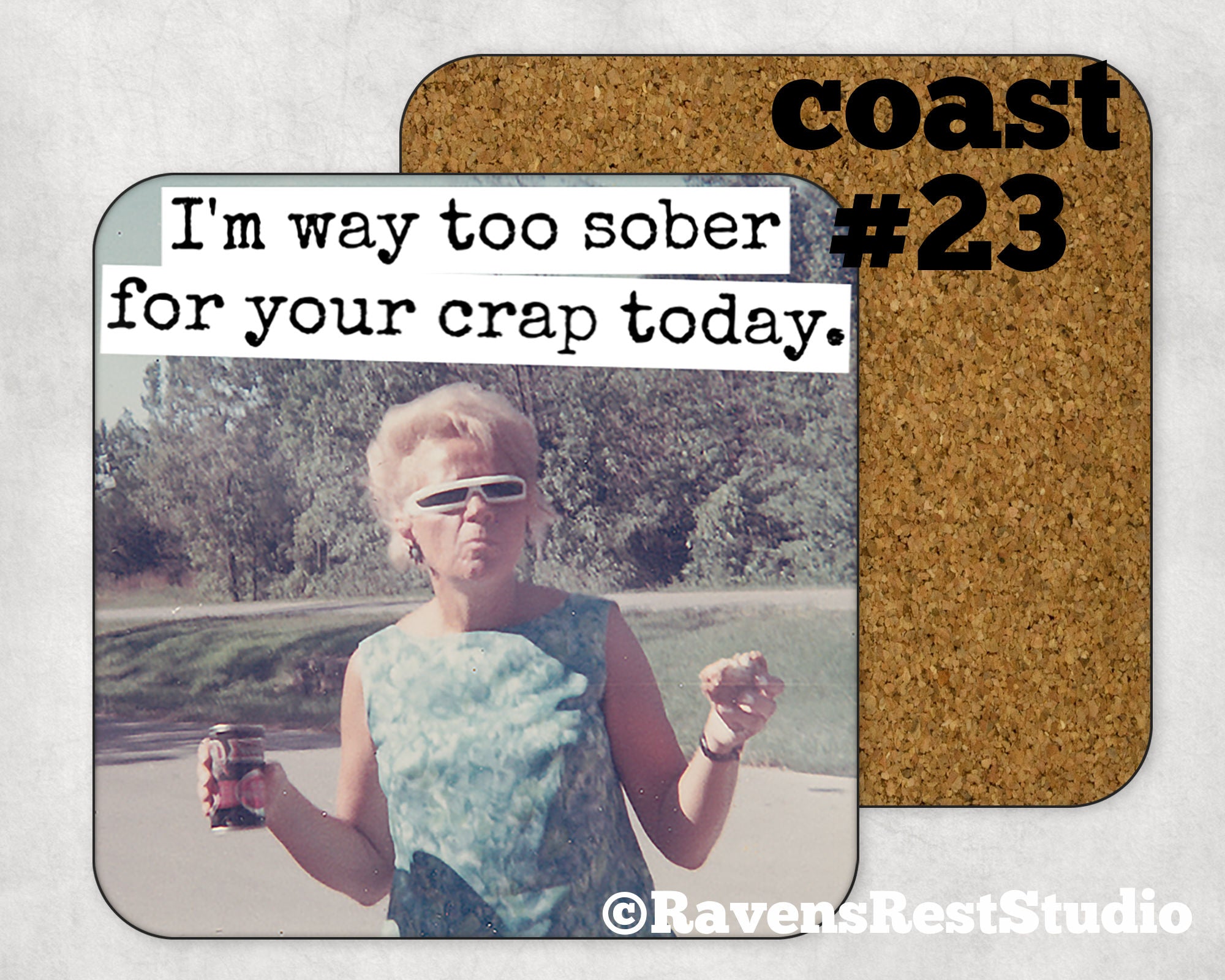 COASTER. I'm way too sober for your crap today.