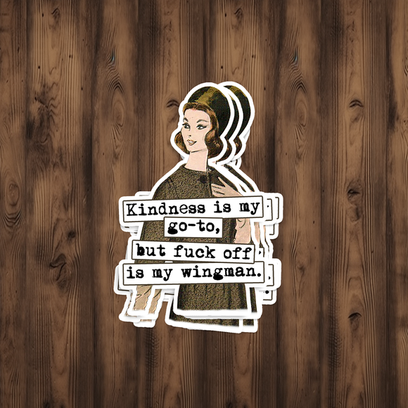 Funny STICKER. Kindness Is My Go-To, But Fuck Off Is My...