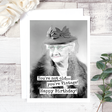 You're Not Old... You're Vintage!