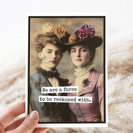 Funny Friendship Card. We Are A Force To Be Reckoned With - ARRIVING SOON