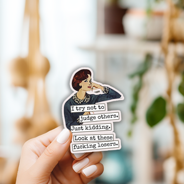 Funny STICKER. I Try Not To Judge Others. Just Kidding... - 0
