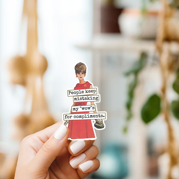 Funny STICKER. People Keep Mistaking My "Wow's" For...