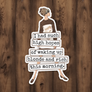 Funny STICKER. Waking Up Blonde And Rich This Morning.-1
