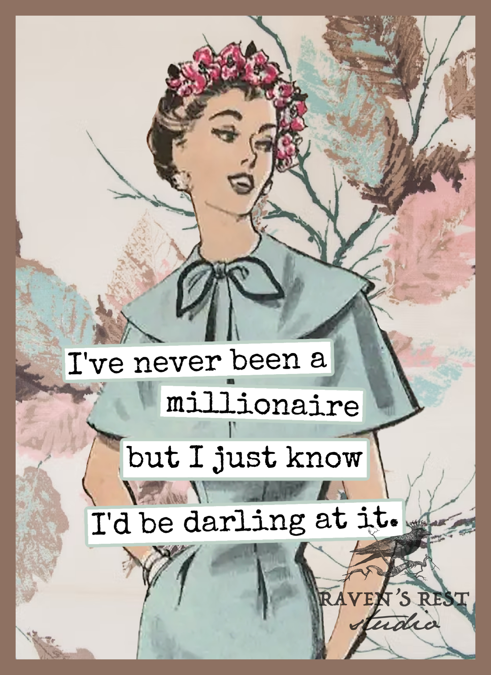 Card. I've Never Been a Millionaire But I Just Know...
