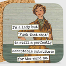 COASTER. I'm A Lady But "Fuck That Shit" Is Still A Perfect-1