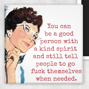 Funny Magnet. You Can Be A Good Person With A Kind Spirit...