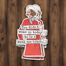 Funny STICKER. You Didn't Wake Up Today To Be A Weak Ass...-1