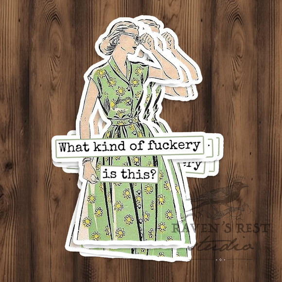 Funny STICKER. What Kind of Fuckery is This?