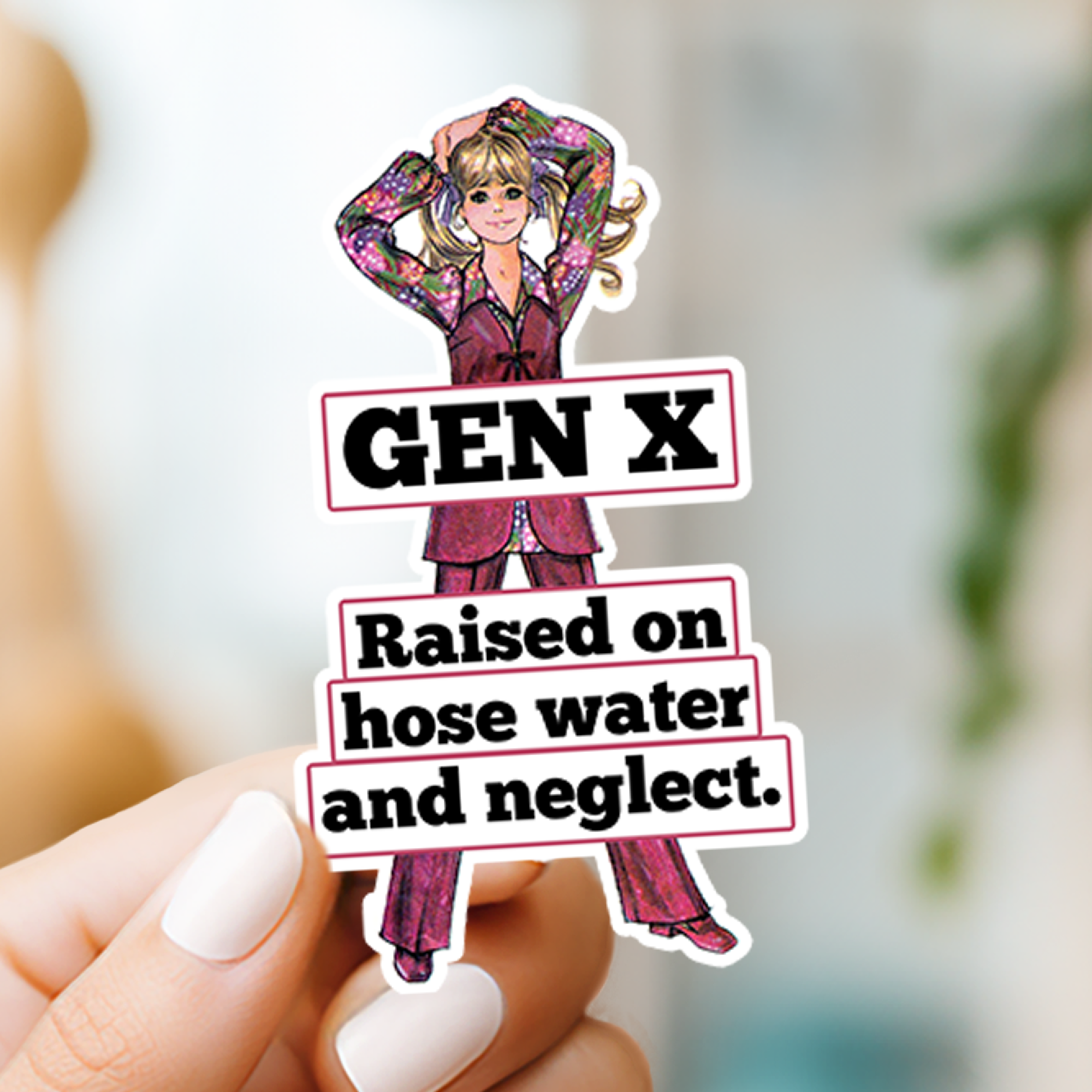 Funny STICKER. Genx Raised On Hose Water And Neglect. - 0