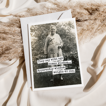 Funny Birthday Card. They Say With Age Comes Wisdom... - 0