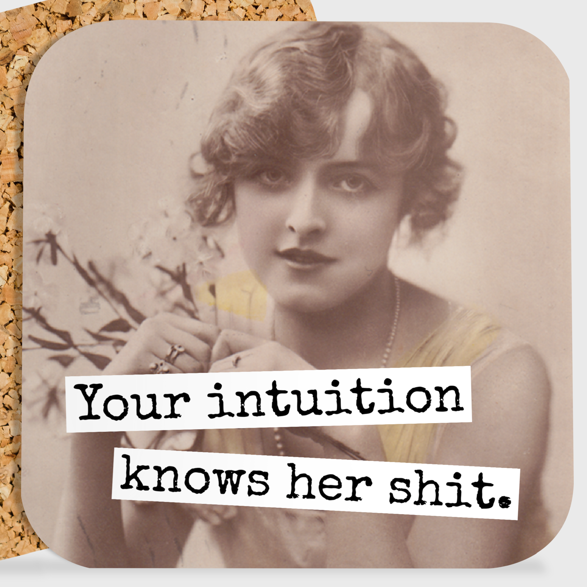 COASTER. Your Intuition Knows Her Shit. Vintage Photo Gift.