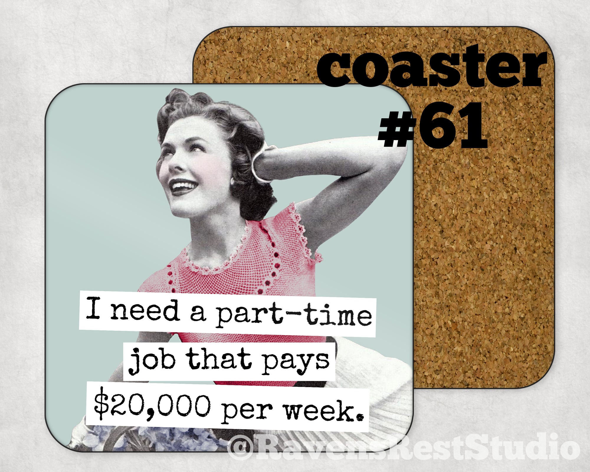 COASTER. I need a part-time job that pays $20,000/week