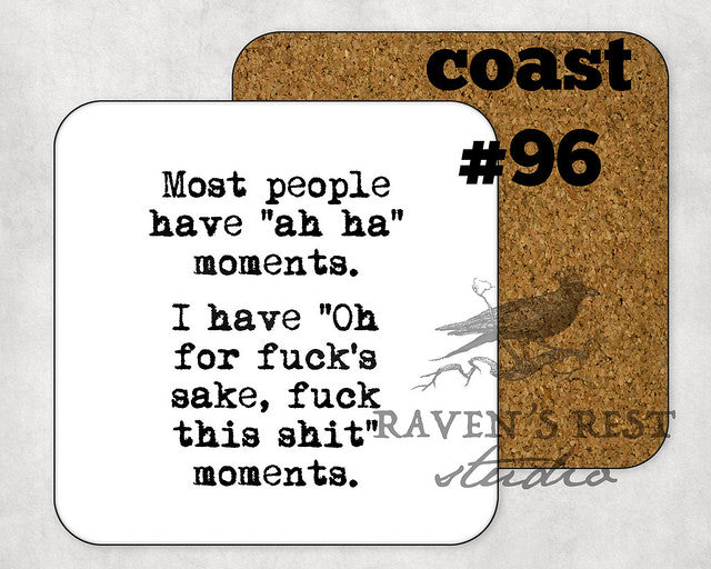 COASTER. ...Most people have ah ha moments