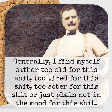 COASTER. Generally, I Find Myself Too Old For This Shit...