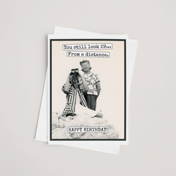 Birthday Card. You Still Look 29 From A Distance. Funny Card - COMING SOON