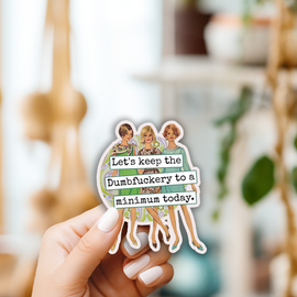 Funny STICKER. Let's Keep The Dumbfuckery To A Minimum... - 0