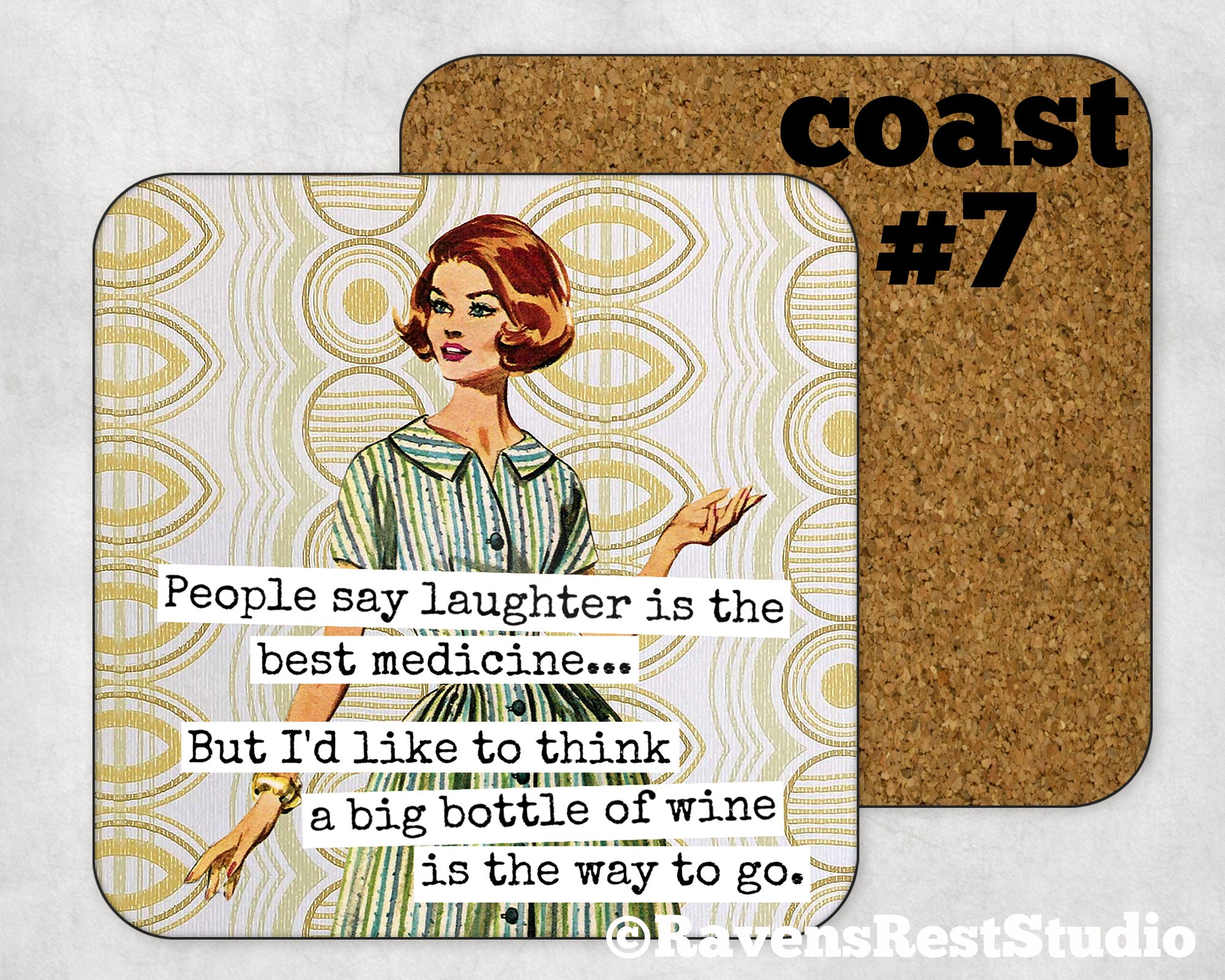 COASTER. People say laughter is the best medicine....But I'd like to think a big bottle of wine is the way to go.