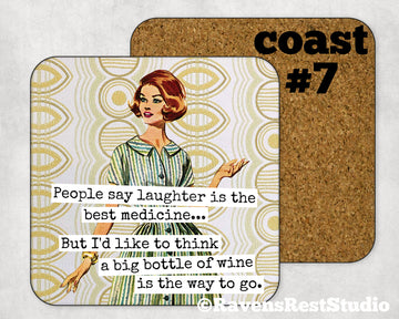 COASTER. People say laughter is the best medicine....But I'd like to think a big bottle of wine is the way to go.