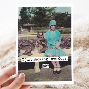 I Just F*cking Love Dogs, ok? Greeting Card.