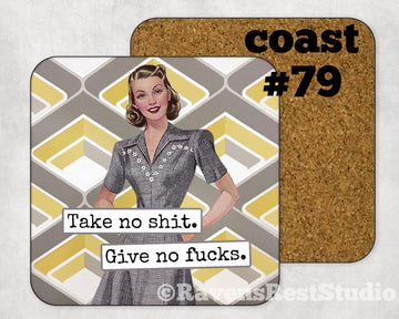 COASTER. Take no Shit.  Give no f***s