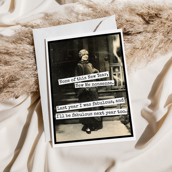 Greeting Card. None Of This New Year, New Me Nonsense...