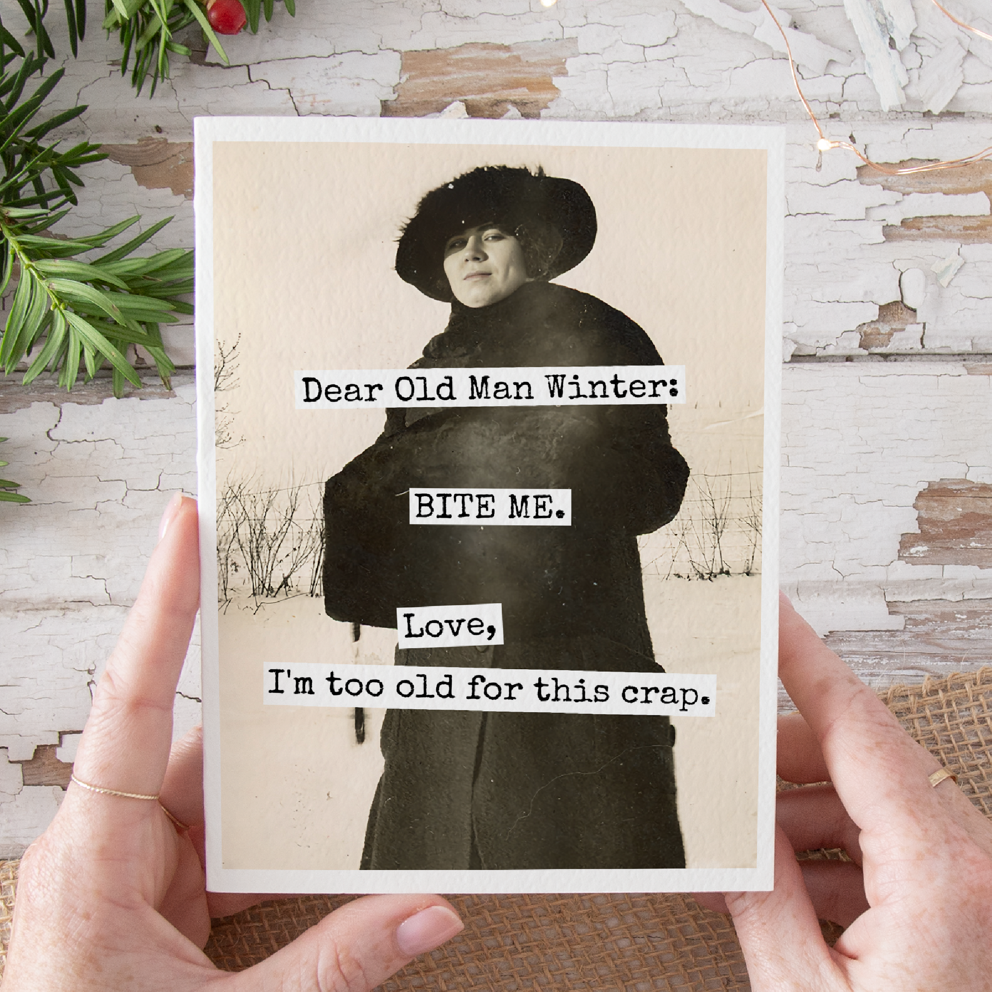 Funny Christmas Card. Dear Old Man Winter: BITE ME. Love...