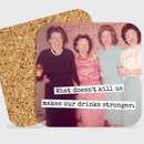 COASTER. What Doesn't Kill Us Makes Our Drinks Stronger.-2